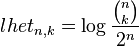 
lhet_{n,k} = \log  \frac{\binom{n}{k}}{2^n} 
