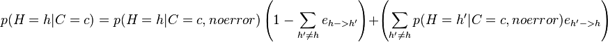
p(H=h|C=c) = p(H=h|C=c,no error) \left(1-\sum_{h'\ne h} e_{h->h'} \right) + \left(\sum_{h'\ne h}p(H=h'|C=c,no error)e_{h'->h}\right) 
